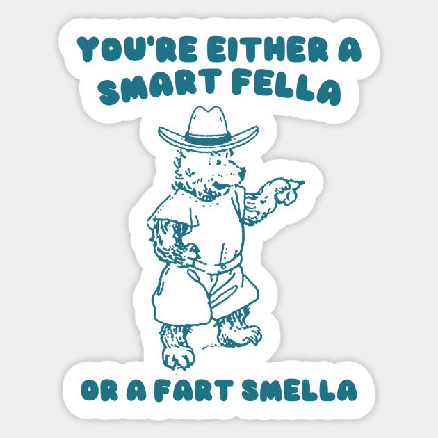 You're Either a Smart Fella or a Fart Smella Sticker by Y2KSZN